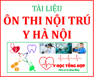 tài liệu ôn thi nội trú Y Hà Nội - Nội, ngoại, sản, nhi