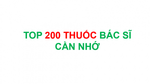 Top 200 thuốc bác sĩ cần nhớ