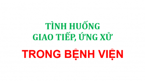 Một số tình huống giao tiếp ứng xử trong bệnh viện